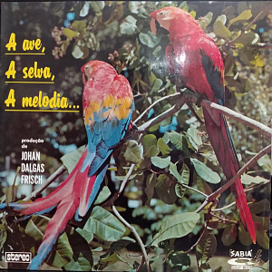 A Ave, A Selva, A Melodia... = Birds, Jungle, Melody...