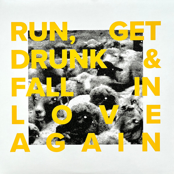 Run, Get Drunk & Fall In Love Again