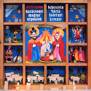 Jeles Napok = High Days (Karácsonyi Magyar Népdalok = Hungarian Christmas Folk Songs)
